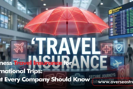 Business Travel Insurance for International Trips: What Every Company Should Know
