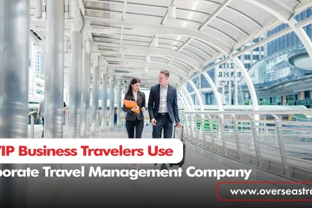 Why VIP Business Travelers Use a Corporate Travel Management Company